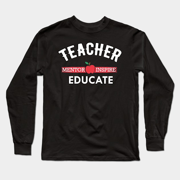 Teacher - Mentor Inspire Educate Long Sleeve T-Shirt by KC Happy Shop